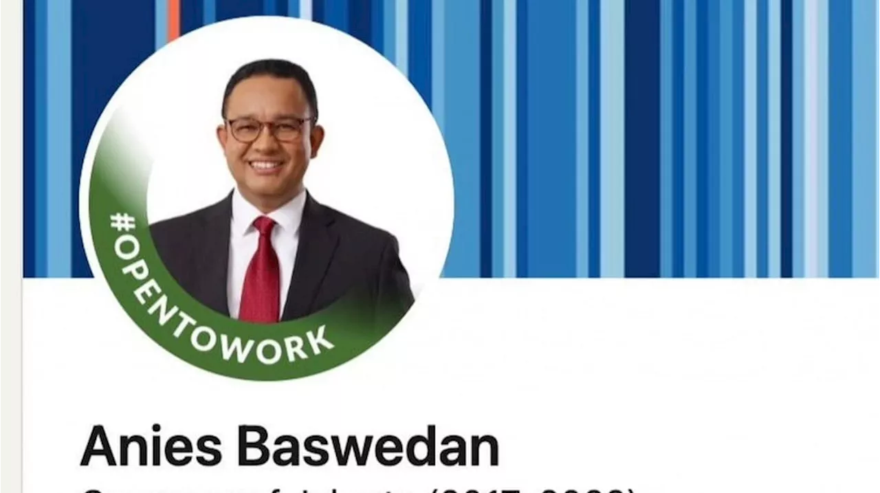 Link LinkedIn Anies Baswedan yang Open to Work, Bisa Jadi Inspirasi Job Hunter