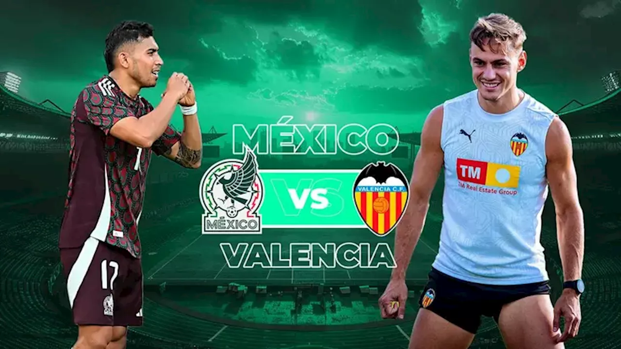 México vs. Valencia: Cuándo es el partido de la Selección Mexicana