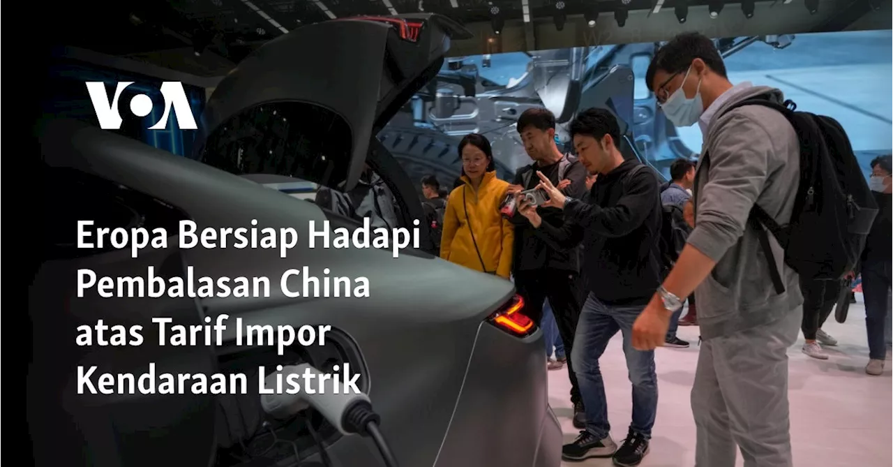 Eropa Bersiap Hadapi Pembalasan China atas Tarif Impor Kendaraan Listrik