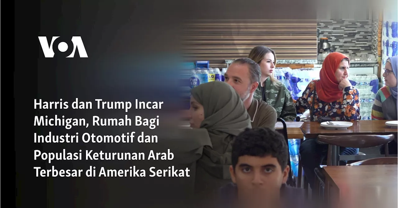 Harris dan Trump Incar Michigan, Rumah Bagi Industri Otomotif dan Populasi Keturunan Arab Terbesar di...