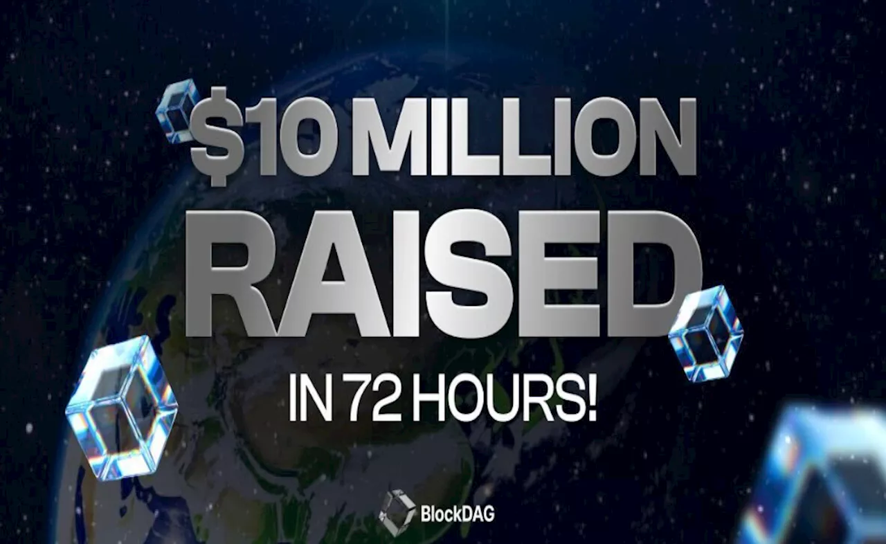 BlockDAG’s presale sets new record with $10M growth in 72 Hours!