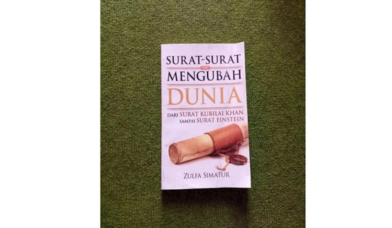 Mari Telaah dan Bedah Isi Buku Surat-surat yang Mengubah Dunia Karya Zulfa Simatur