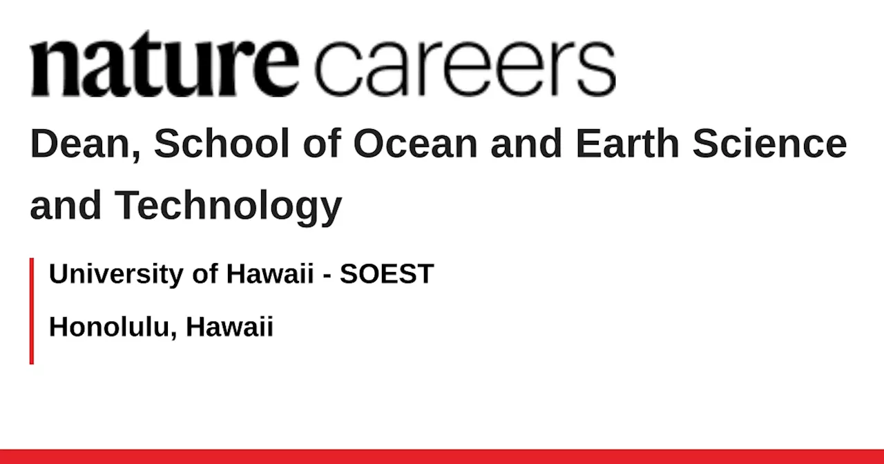 Dean, School of Ocean and Earth Science and Technology - Honolulu, Hawaii job with University of Hawaii