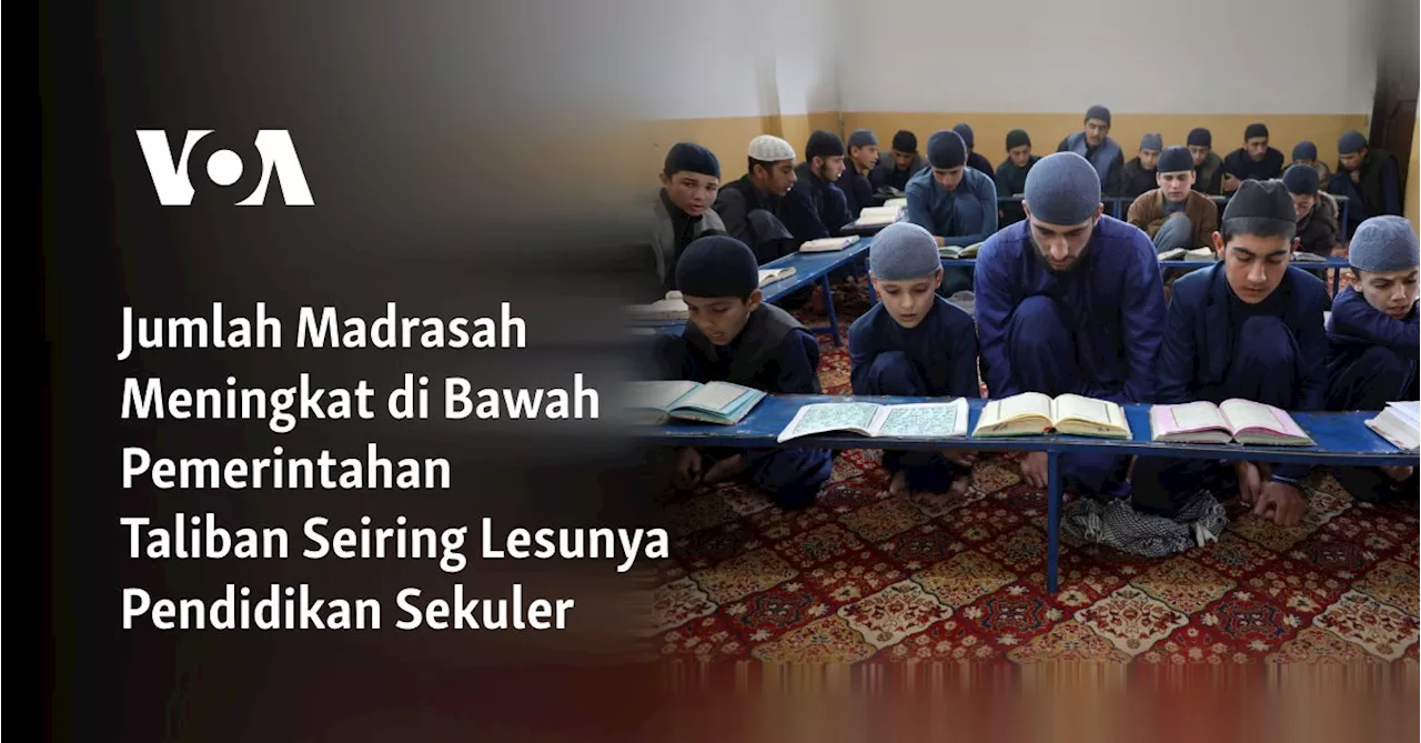 Jumlah Madrasah Meningkat di Bawah Pemerintahan Taliban Seiring Lesunya Pendidikan Sekuler