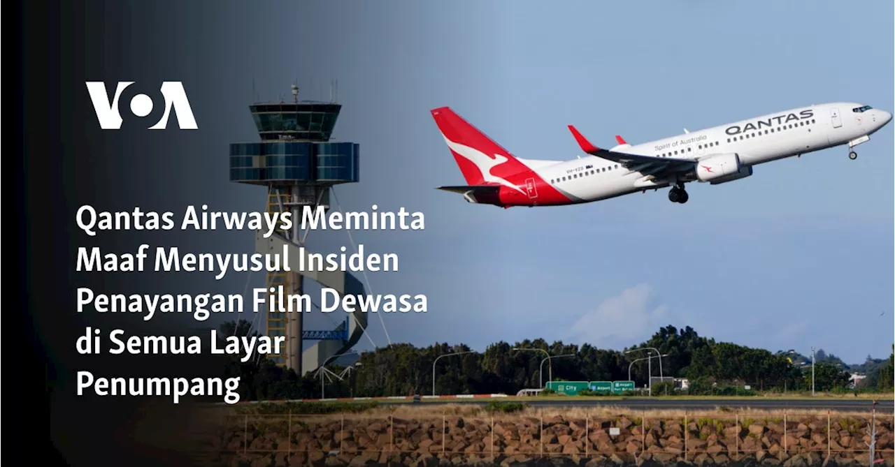 Qantas Airways Meminta Maaf Menyusul Insiden Penayangan Film Dewasa di Semua Layar Penumpang