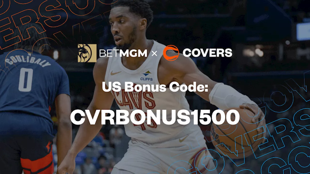 BetMGM Bonus Code 'CVRBONUS1500' Unlocks $1,500 Bonus for Magic vs Cavaliers