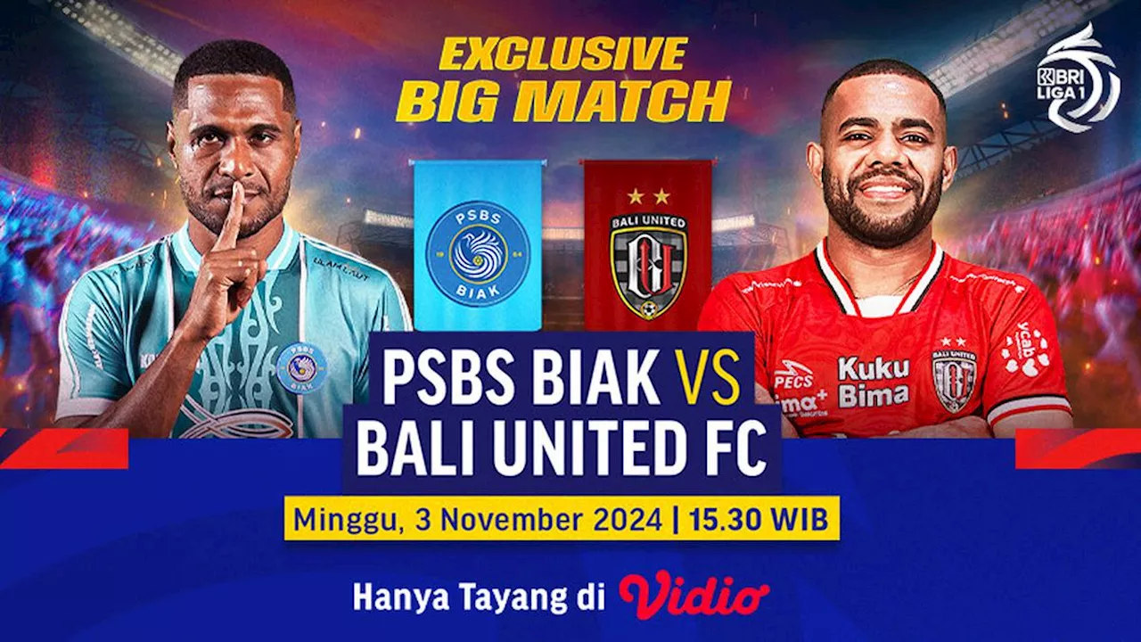 Link Siaran Langsung BRI Liga 1: PSBS Biak vs Bali United di Vidio