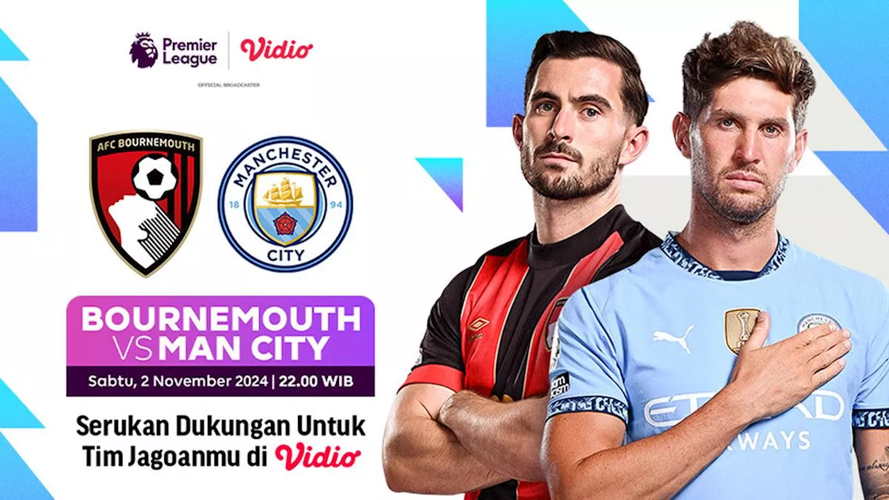 Link Siaran Langsung Liga Inggris: Bournemouth vs Manchester City di Vidio