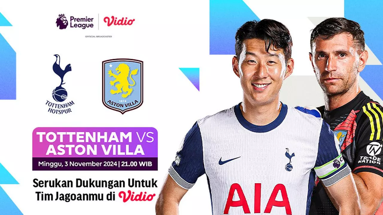 Link Siaran Langsung Liga Inggris: Tottenham vs Aston Villa di Vidio