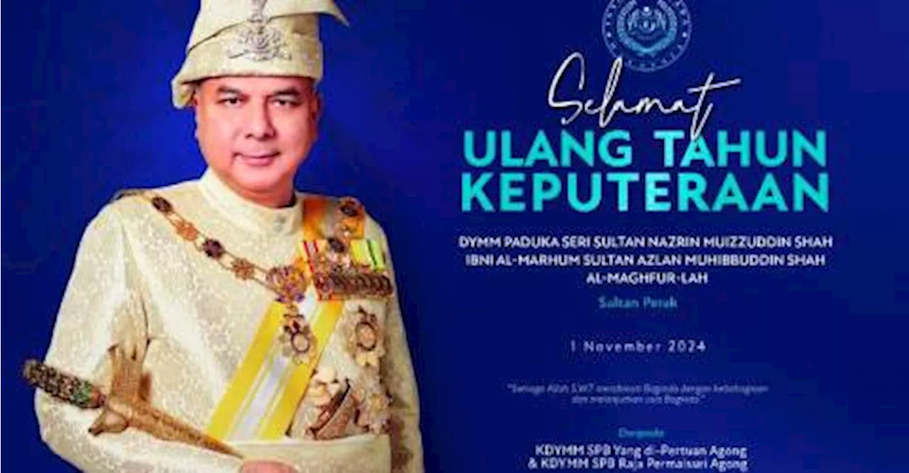 Agong, Raja Permaisuri zahir ucapan Selamat Ulang Tahun Keputeraan kepada Sultan Perak