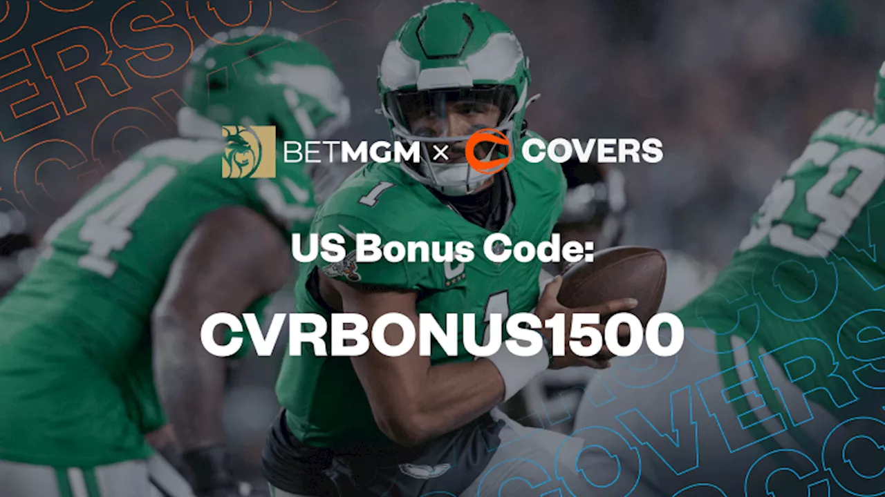 BetMGM Bonus Code 'CVRBONUS1500': Claim Up To $1,500 Bonus Bets for Eagles vs Cowboys