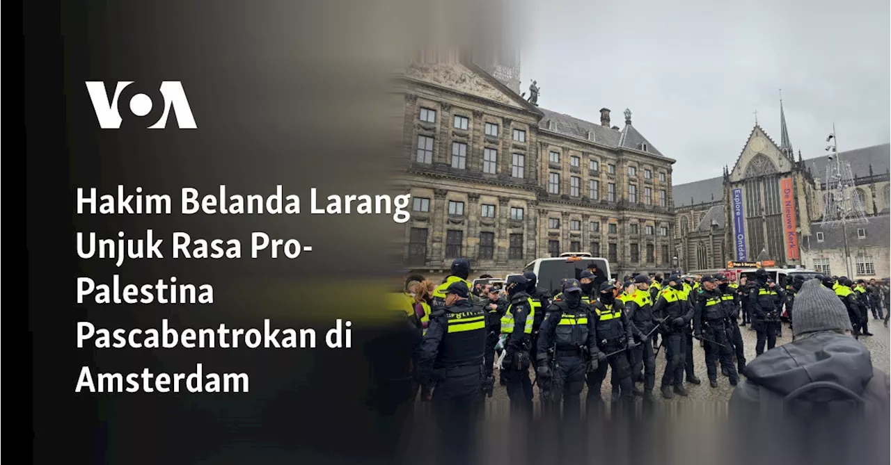 Hakim Belanda Larang Unjuk Rasa Pro-Palestina Pascabentrokan di Amsterdam