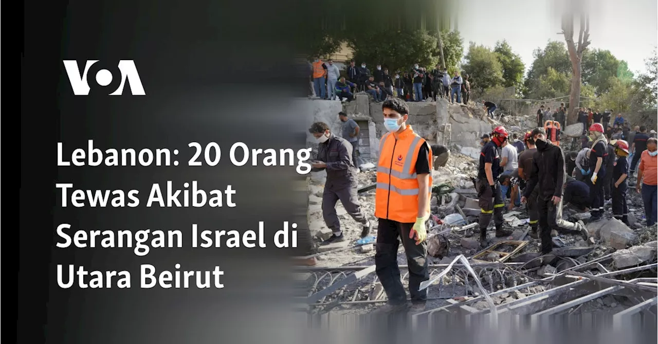 Lebanon: 20 Orang Tewas Akibat Serangan Israel di Utara Beirut