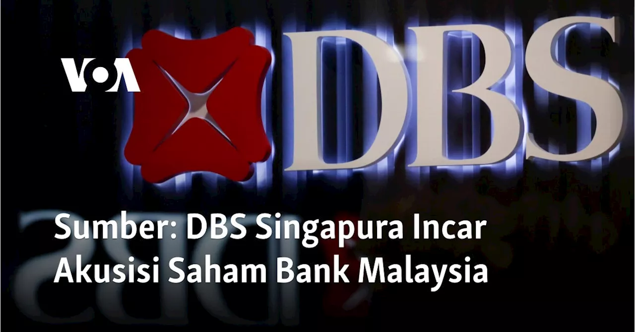 Sumber: DBS Singapura Incar Akusisi Saham Bank Malaysia