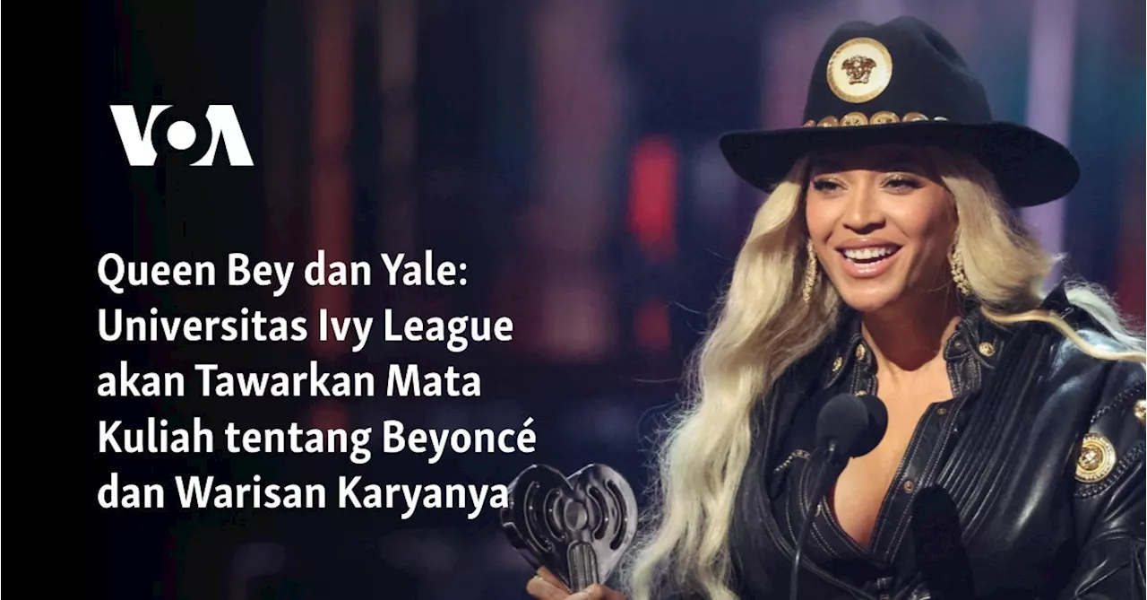 Queen Bey dan Yale: Universitas Ivy League akan Tawarkan Mata Kuliah tentang Beyoncé dan Warisan Karyanya