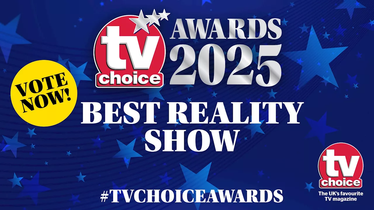 Vote for Best Reality Show in the 2025 TV Choice Awards!