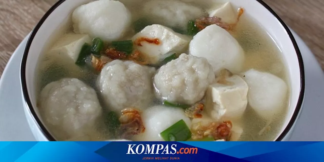 Resep Sup Bakso Tahu, Hidangan Kuah Bening Hangat untuk Cuaca Dingin