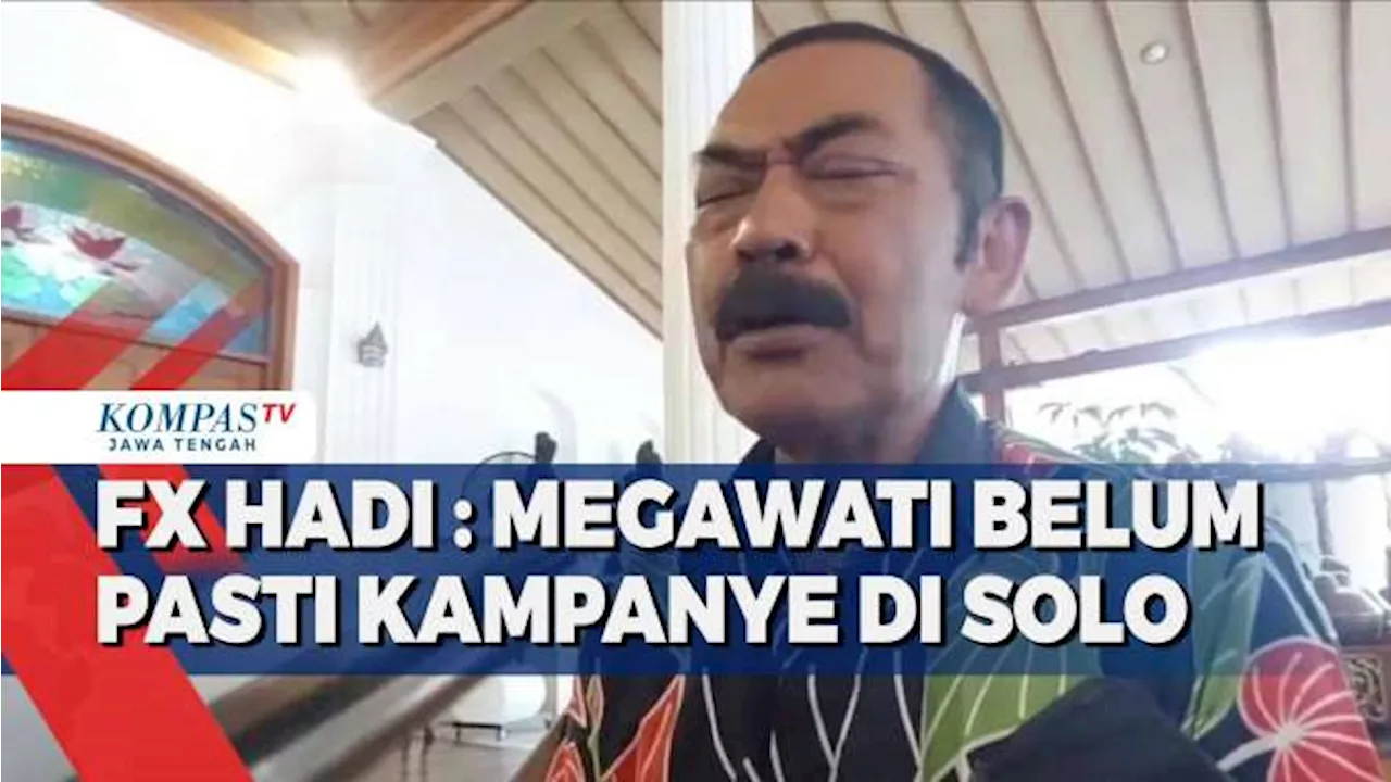 FX Hadi: Megawati Belum Pasti Kampanye di Solo