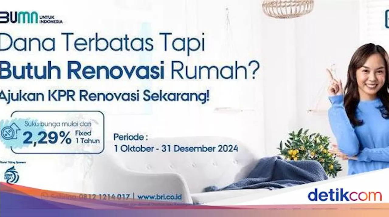 Renovasi Tersendat Biaya? Manfaatkan KPR BRI, Suku Bunga Mulai 2,29%