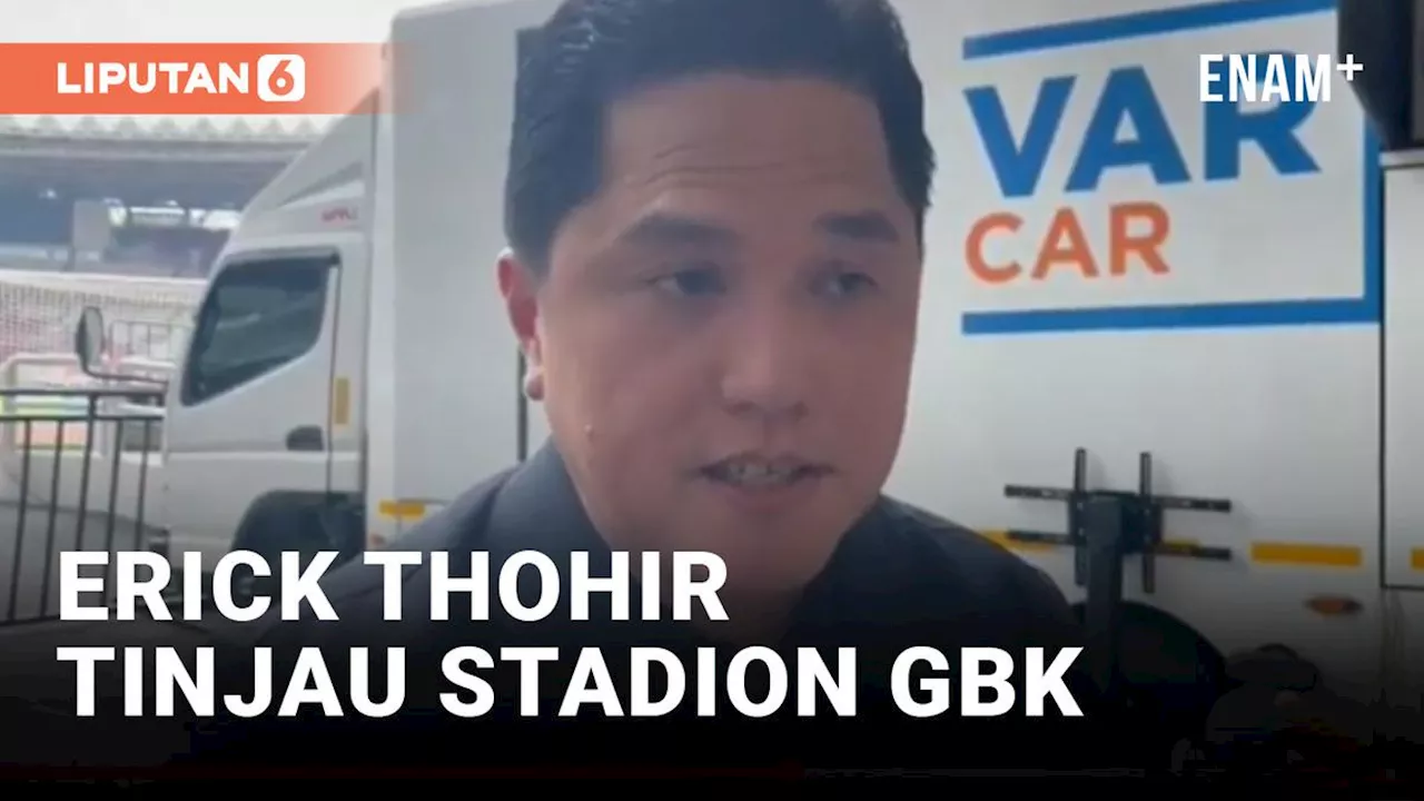 VIDEO: Erick Thohir Sidak Stadion GBK Jelang Indonesia vs Jepang