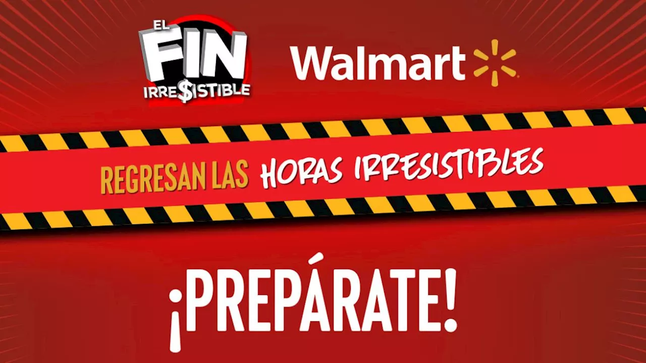 El Fin Irresistible 2024: Walmart lanza sus ‘Horas Irresistibles’ este 15 y 16 de noviembre