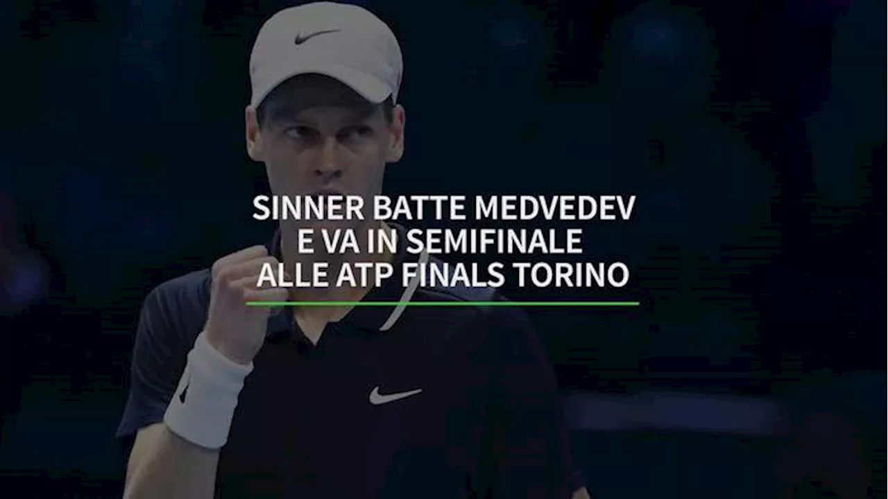 Sinner batte Medvedev e va in semifinale alle Atp Finals Torino