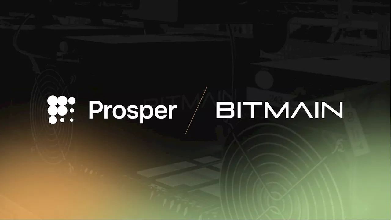 Prosper Enters into Long-Term Agreement with BITMAIN to Provide Bitcoin Miner Hosting Services