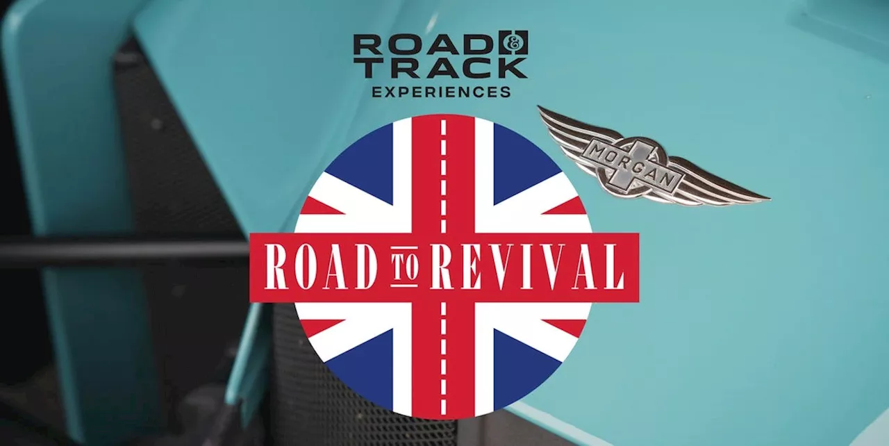 Road & Track's Road to Revival Experience Was an Epic Adventure Through England's Car Scene