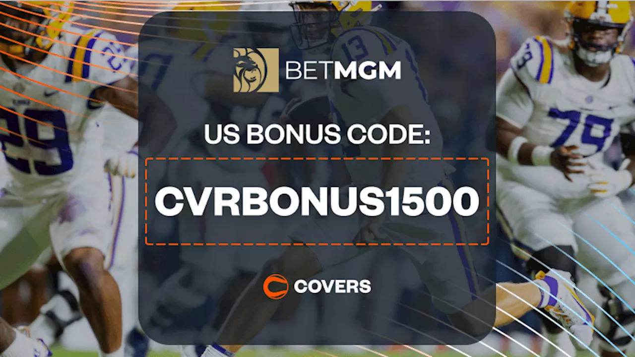 BetMGM Bonus Code 'CVRBONUS1500': Bet on LSU vs Florida, Get Up To $1500 Bonus Bets Back If It Loses