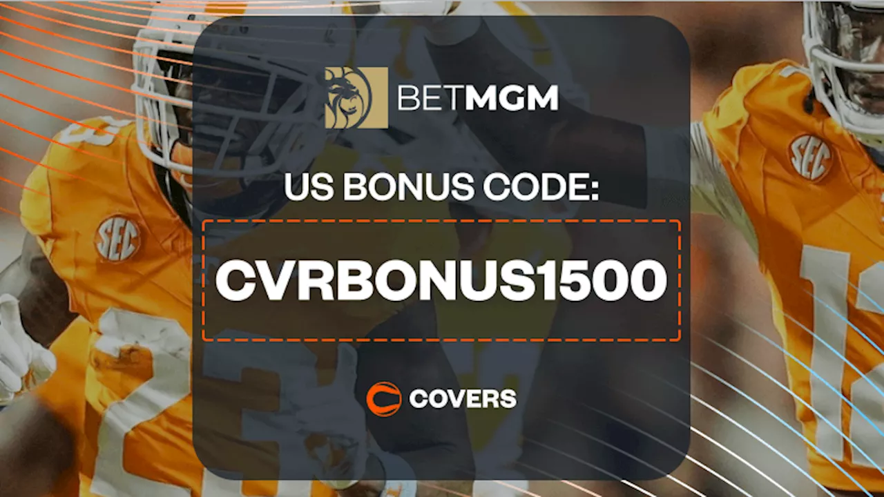 BetMGM Bonus Code 'CVRBONUS1500': Get a $1,500 First Bet for Tennessee vs Georgia