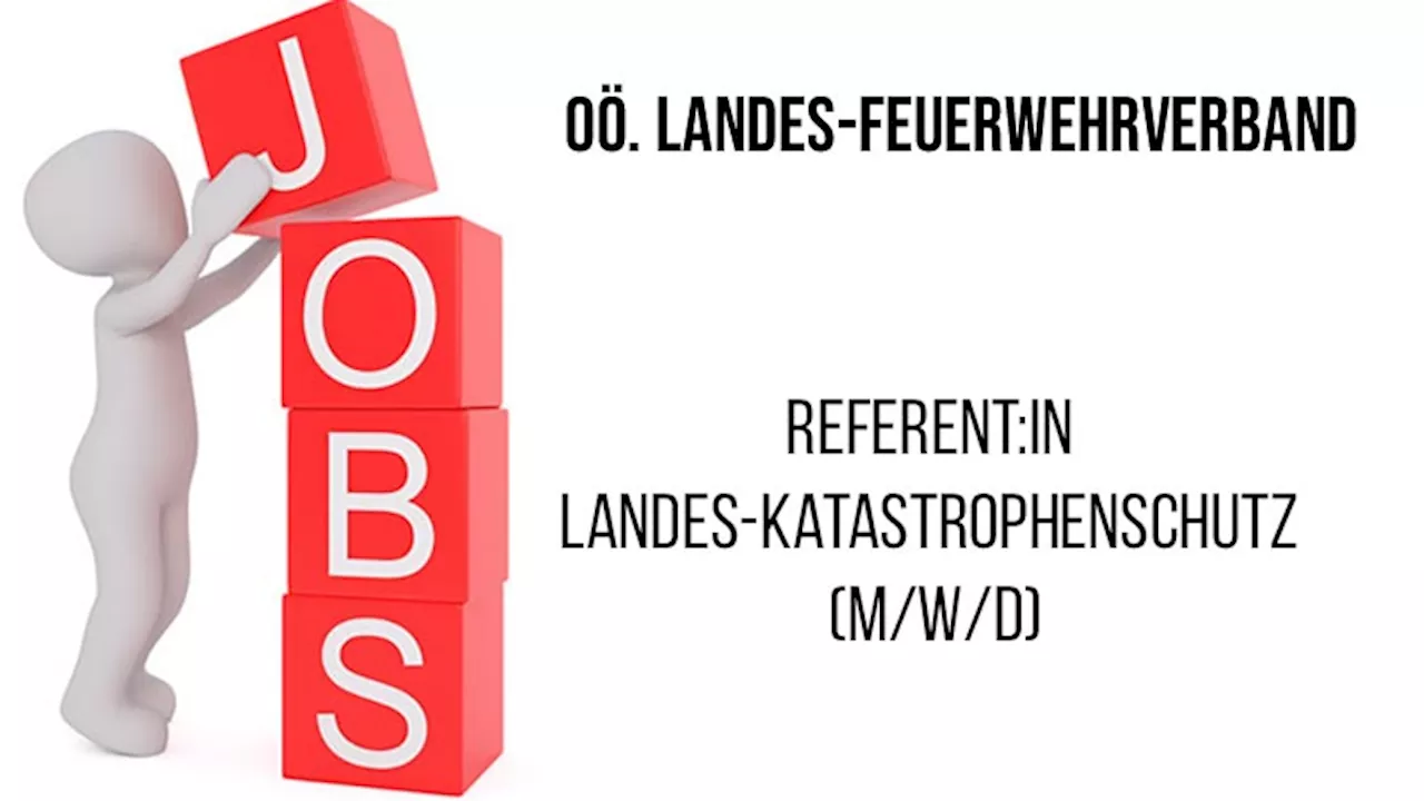 Stellenausschreibung Oö. LFV: Referent:in Landes-Katastrophenschutz (m/w/d)