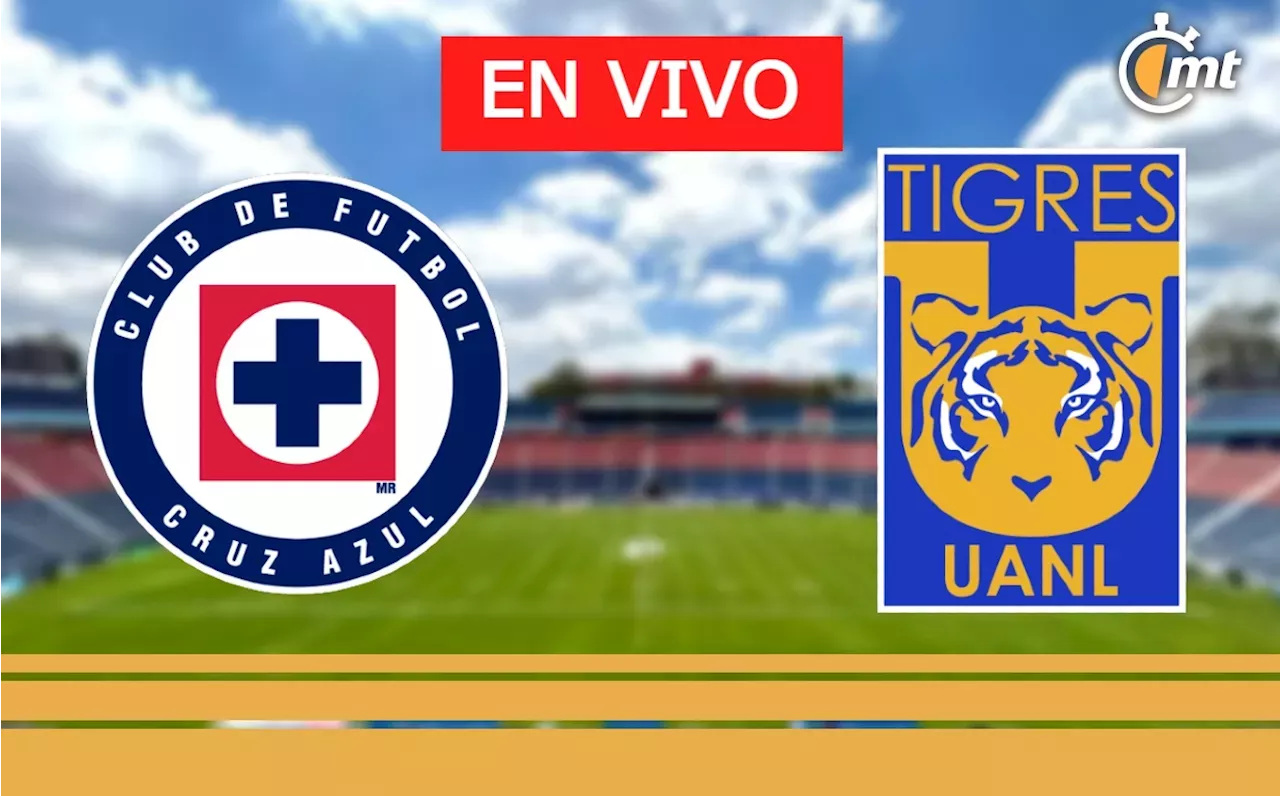 A Qu Hora Juega Cruz Azul Vs Tigres D Nde Ver En Vivo Partido