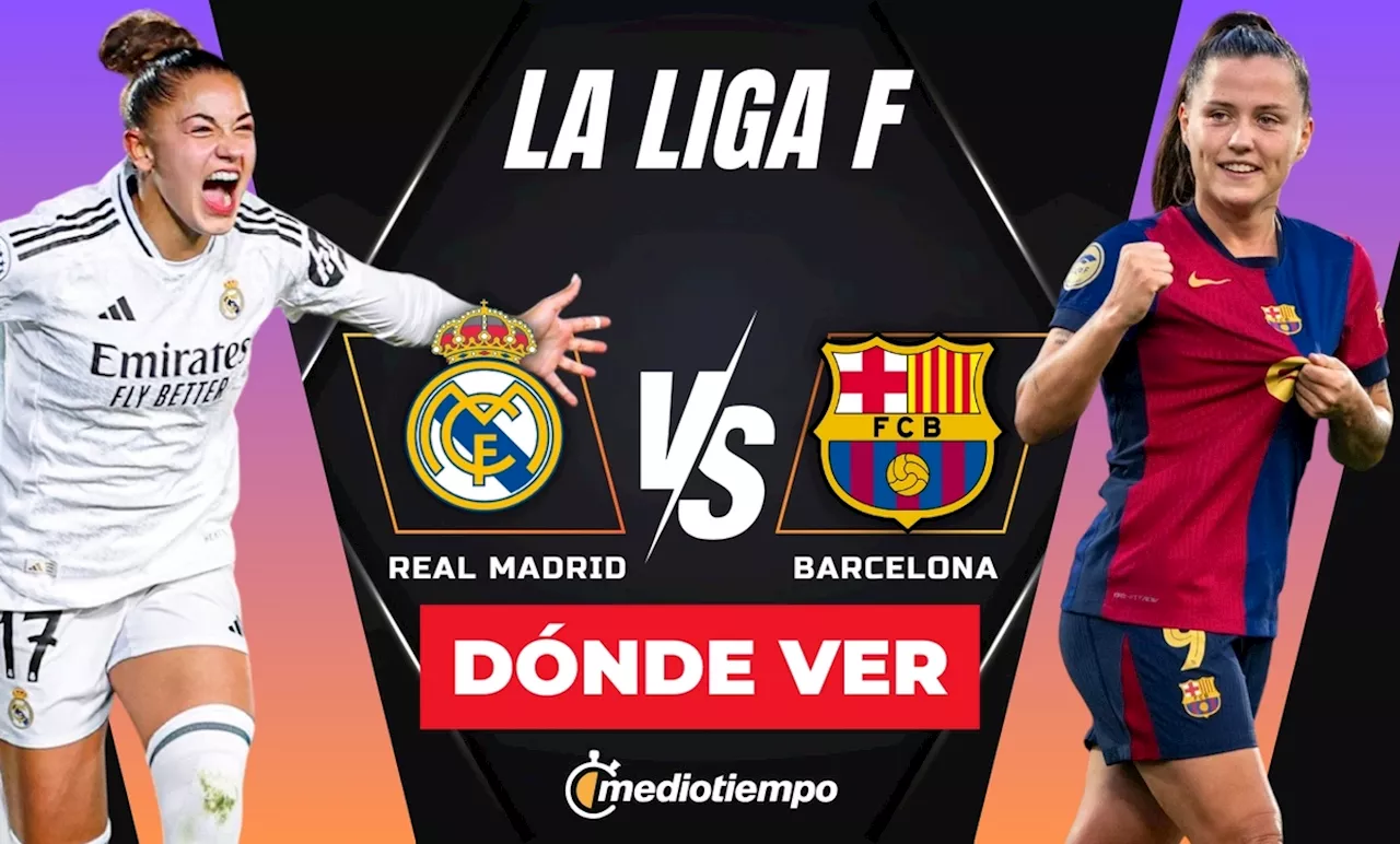 Real Madrid vs Barcelona: ¿A qué hora y dónde ver HOY Clásico Español 2024?