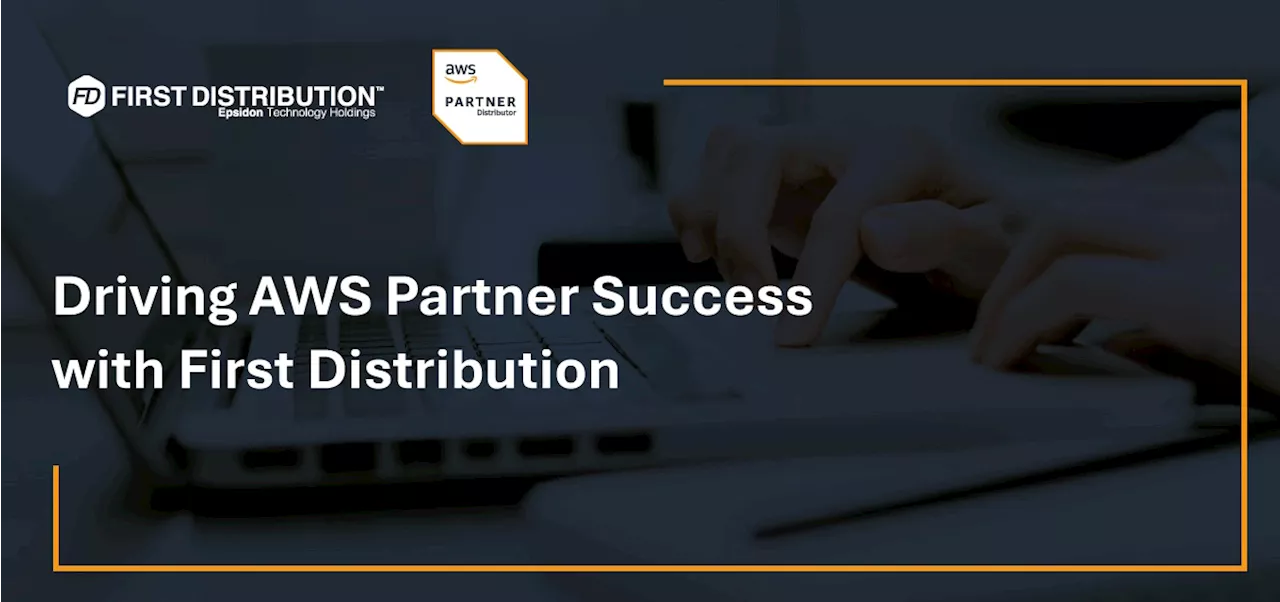 Driving AWS partner success with First Distribution