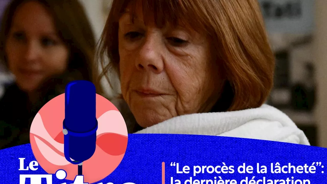 'Le procès de la lâcheté': la dernière déclaration poignante de Gisèle Pelicot au procès de Mazan