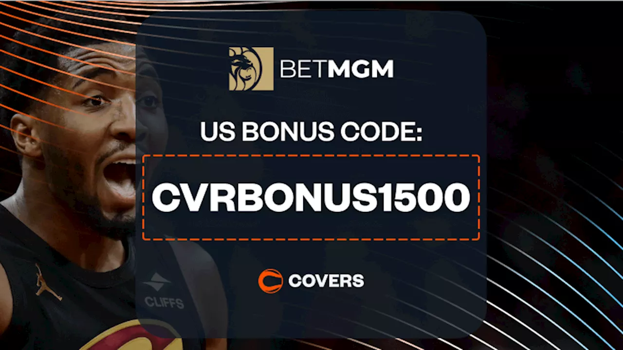 BetMGM Bonus Code 'CVRBONUS1500' Let's You Make a $1,500 First Bet on Cavs vs Celtics