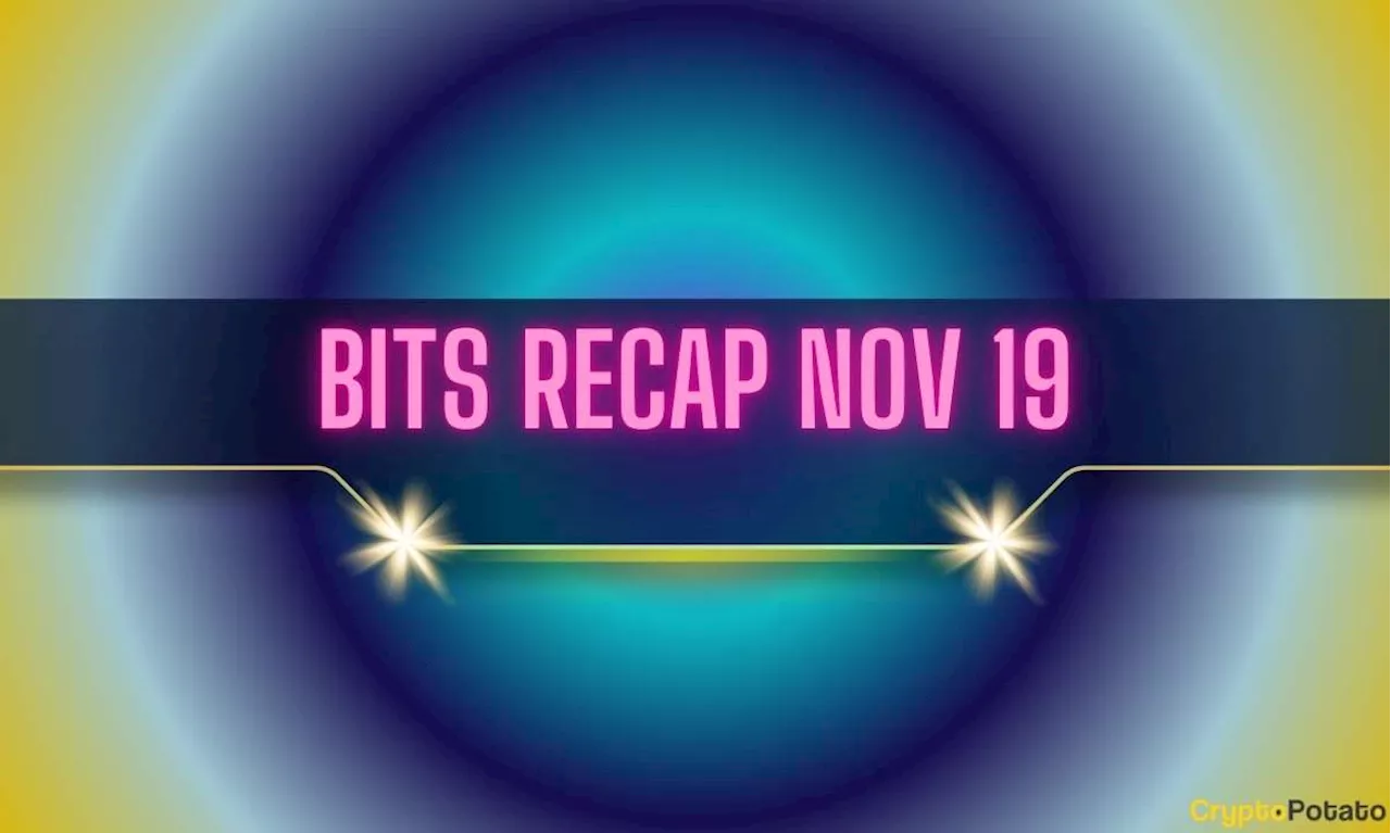 Pi Network (PI) Updates, Ripple (XRP) and Cardano (ADA) Next Targets: Bits Recap Nov 19