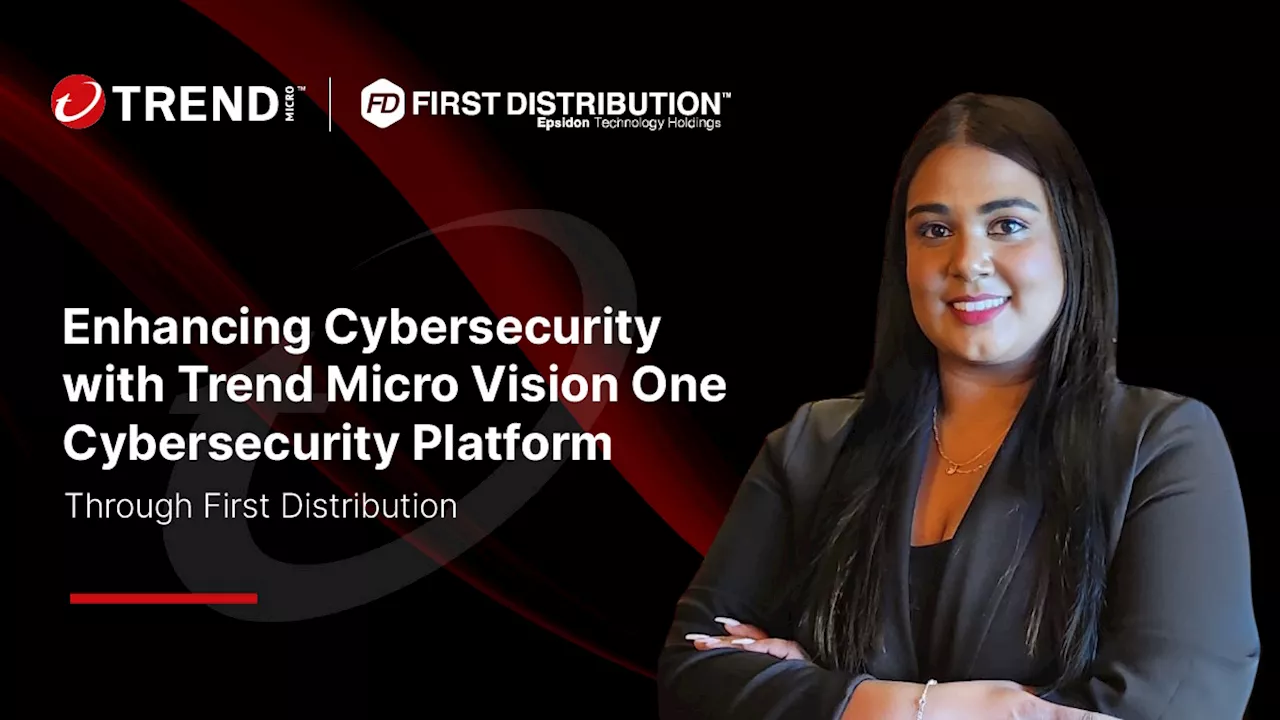 Enhancing cyber security with Trend Micro Vision One cyber security platform through First Distribution