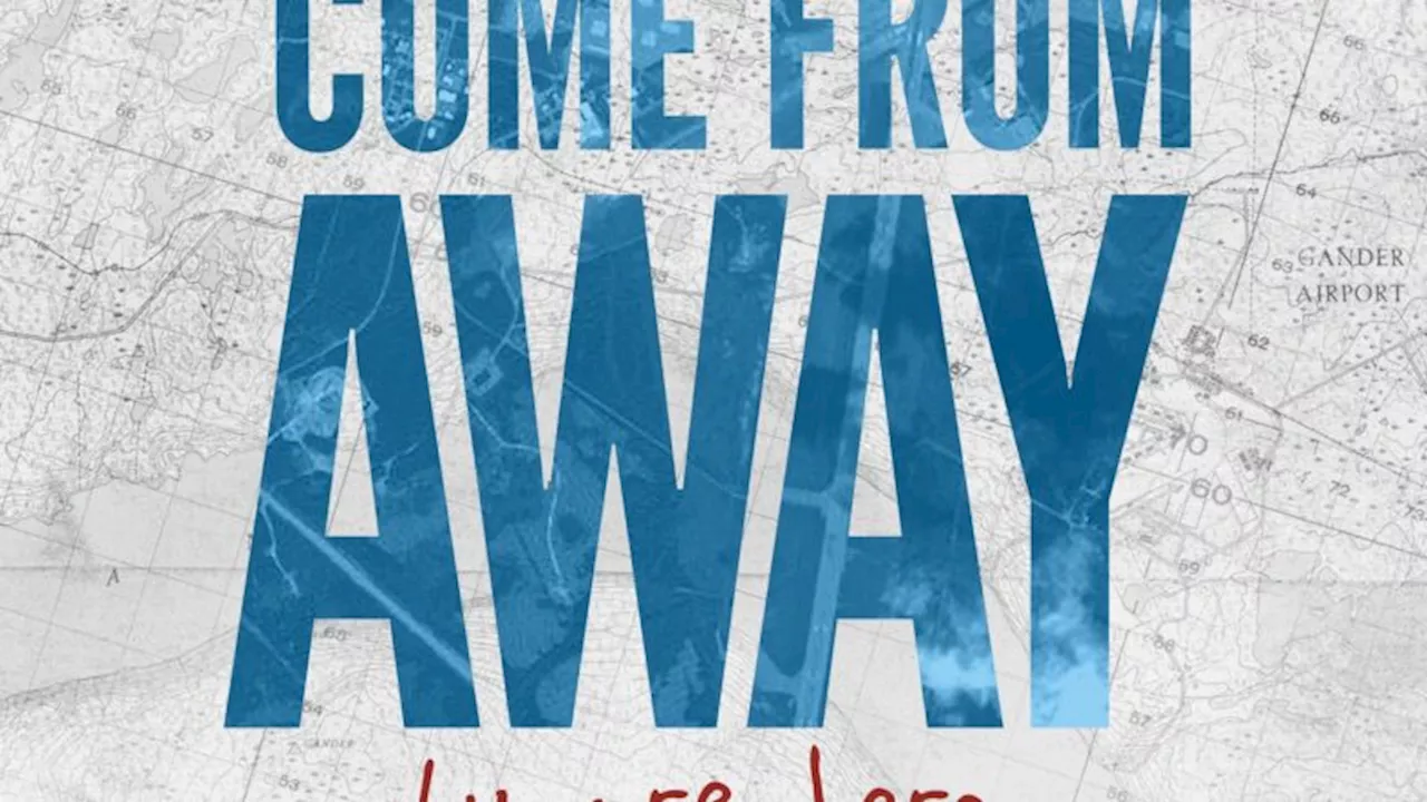 Gander’s Come From Away Returns in Summer 2025