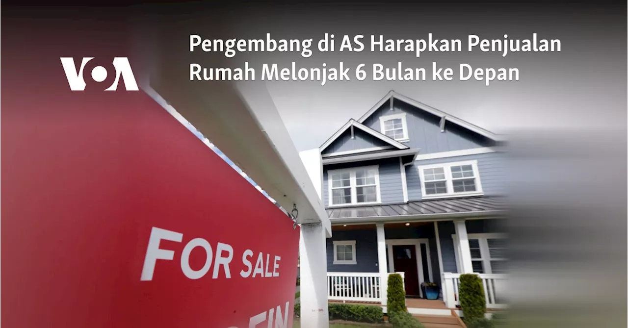 Pengembang di AS Harapkan Penjualan Rumah Melonjak 6 Bulan ke Depan