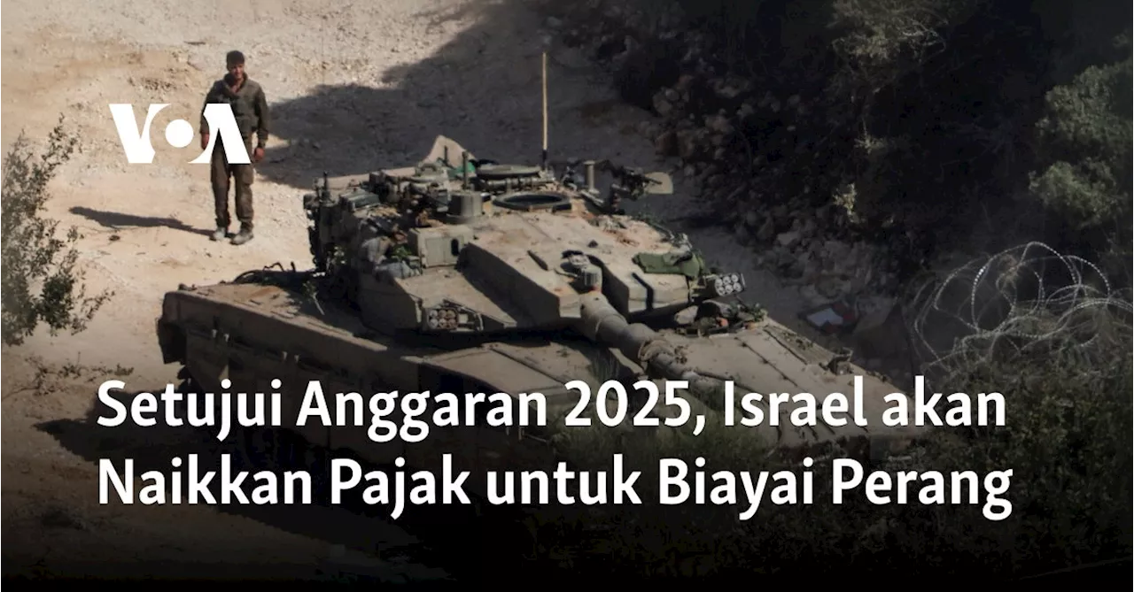 Setujui Anggaran 2025, Israel akan Naikkan Pajak untuk Biayai Perang