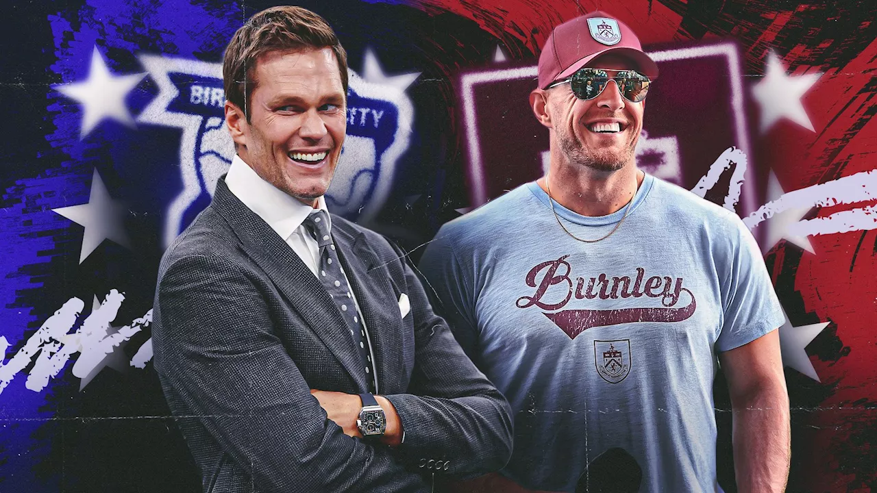 Big personalities, big bucks and bigger clicks, but do they really 'get' soccer? Pros and cons of Burnley's J.J. Watt, Birmingham's Tom Brady as owners in EFL