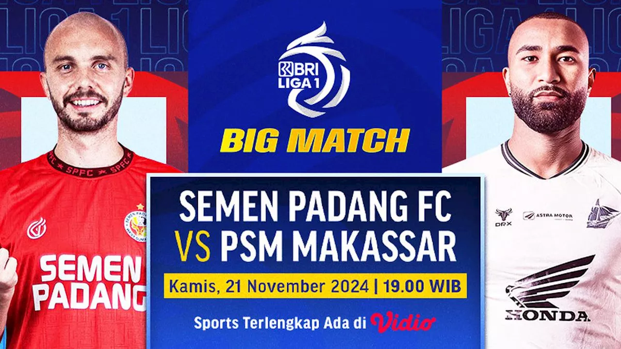 Link Siaran Langsung BRI Liga 1: Semen Padang vs PSM Makassar di Vidio