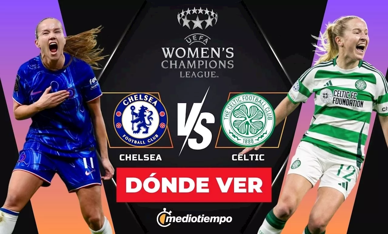 Chelsea vs Celtic: ¿A qué hora y dónde ver partido HOY Champions League Femenil 2024?