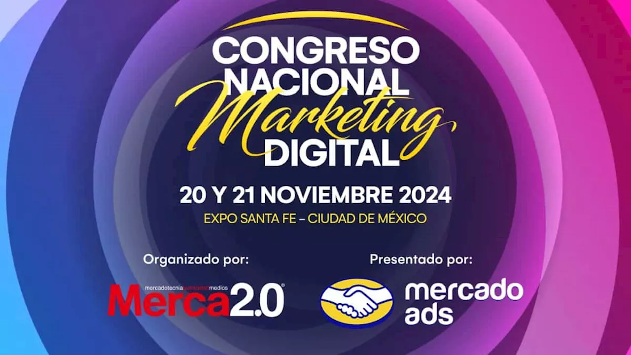 Congreso Merca2.0: Las tendencias del marketing digital en el CNMD 2024