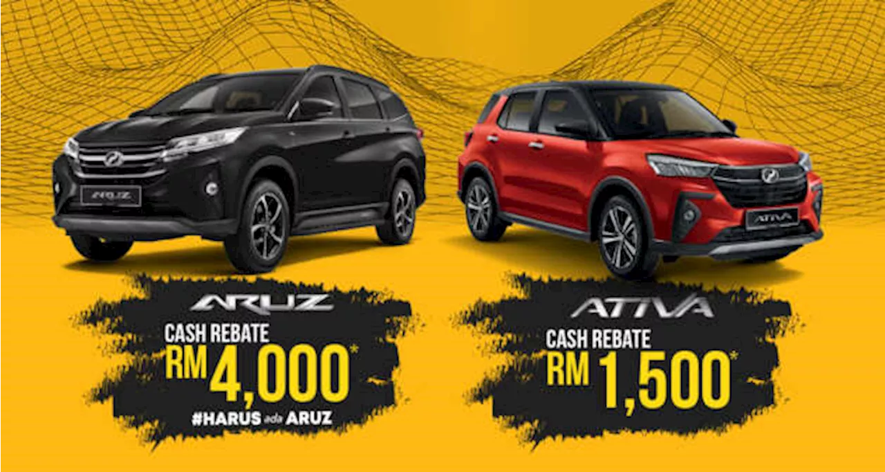 – Ativa gets RM1,500 cash rebate, RM4,000 discount for Aruz, now till Dec 31