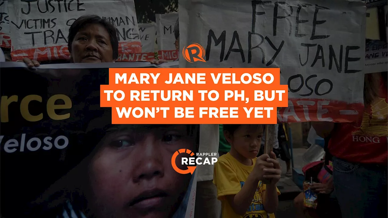 Rappler Recap: Mary Jane Veloso to return to PH, but won’t be free yet