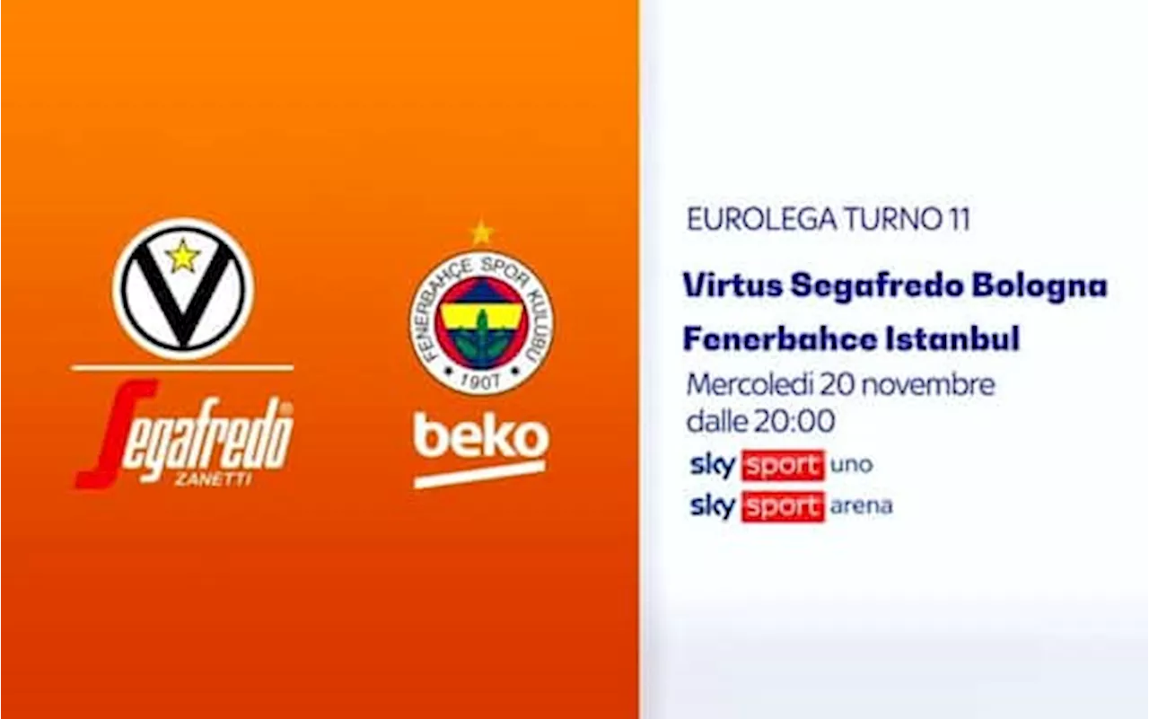 Virtus Bologna-Fenerbahce in Eurolega: dove vedere la partita in tv e streaming