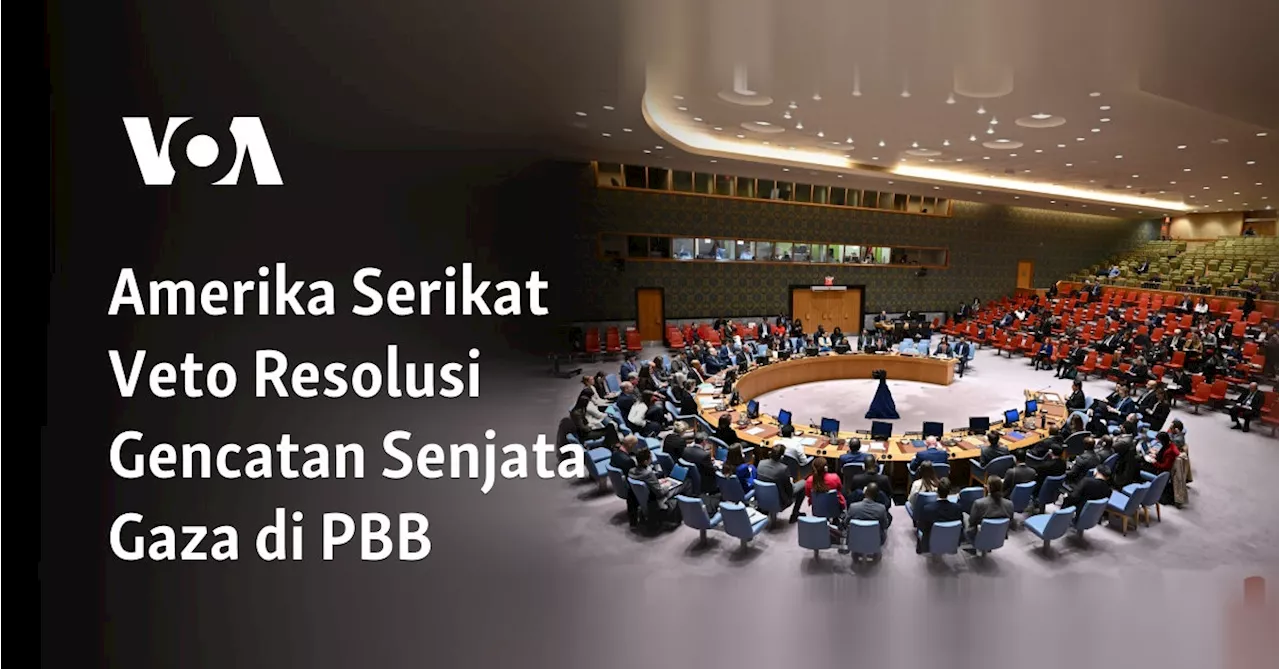 Amerika Serikat Veto Resolusi Gencatan Senjata Gaza di PBB