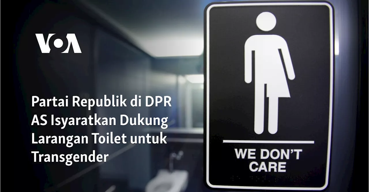 Partai Republik di DPR AS Isyaratkan Dukung Larangan Toilet untuk Transgender